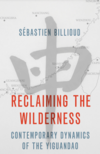 Billioud S.  Reclaiming the Wilderness. Contemporary Dynamics of the Yiguandao